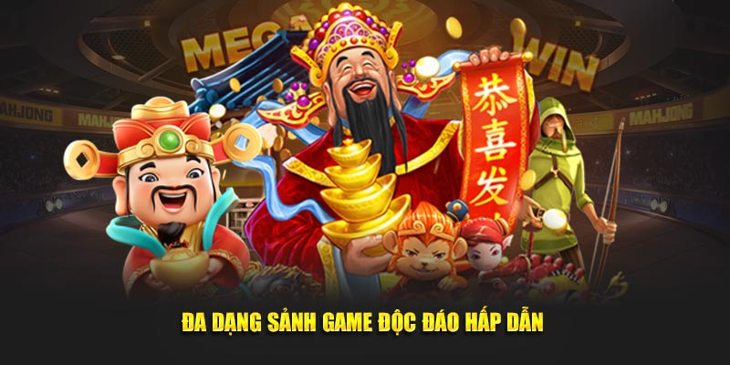 Đa dạng sảnh game độc đáo hấp dẫn